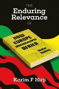 bokomslag Enduring Relevance of Walter Rodney's 'How Europe Underdeveloped Africa'