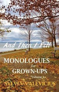 bokomslag And Then I Fell: MONOLOGUES for GROWN-UPS, Volume 1