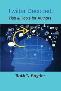 bokomslag Twitter Decoded: Tips & Tools for Authors