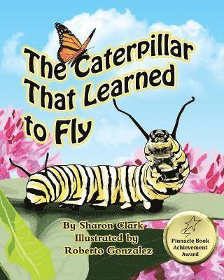 The Caterpillar That Learned to Fly 1