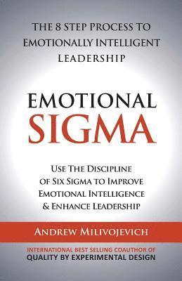 bokomslag Emotional Sigma: The 8 Step Process To Emotionally Intelligent Leadership