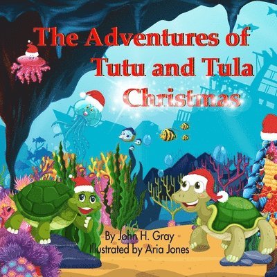 John H. Gray, John H Gray - The Adventures of Tutu and Tula Christmas, Häftad
