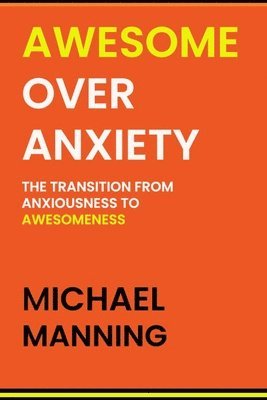 Michael Manning - Awesome Over Anxiety, Häftad