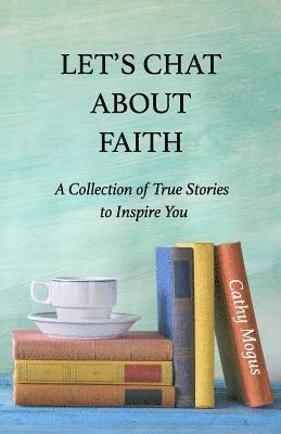 bokomslag Let's Chat About Faith: A Collection of True Stories to Inspire You