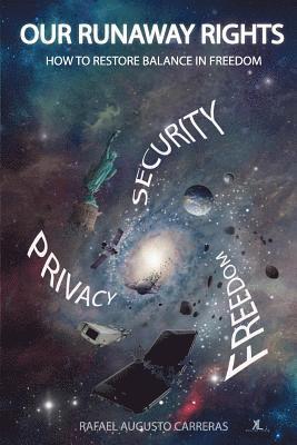Rafael Augusto Carreras Mba - Our Runaway Rights: How To Restore Balance In Freedom, Häftad