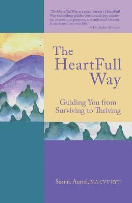 Sarina Auriel - The HeartFull Way: Guiding You from Surviving to Thriving, Häftad