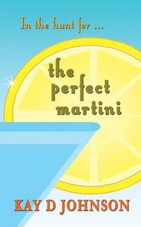 bokomslag In the Hunt for the Perfect Martini