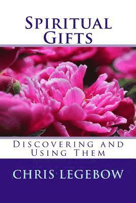 Spiritual Gifts: Using and Developing Them