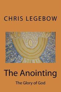 bokomslag The Anointing: The Glory of God