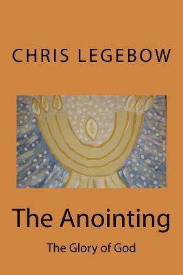 bokomslag The Anointing: The Glory of God