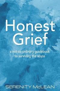 bokomslag Honest Grief: a not-so-ordinary guidebook to surviving the abyss