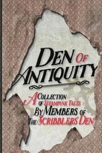 bokomslag Den of Antiquity: A collection of Steampunk tales by Members of the Scribblers' Den