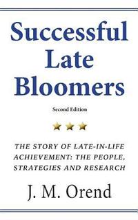 bokomslag Successful Late Bloomers, Second Edition: The Story of Late-in-life achievement - The People, Strategies And Research
