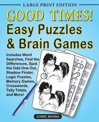 bokomslag Good Times! Easy Puzzles & Brain Games: Includes Word Searches, Find the Differences, Shadow Finder, Spot the Odd One Out, Logic Puzzles, Crosswords,