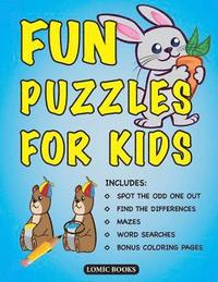 bokomslag Fun Puzzles for Kids: Includes Spot the Odd One Out, Find the Differences, Mazes, Word Searches and Bonus Coloring Pages