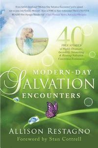 bokomslag Modern-Day Salvation Encounters: 40 True Stories of Highly Dramatic, Incredibly Astonishing, Riveting, Salvation Conversion Testimonies