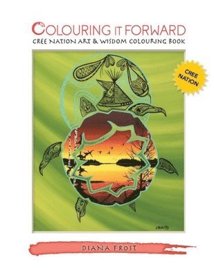 bokomslag Colouring It Forward - Cree Nation Art & Wisdom Colouring Book