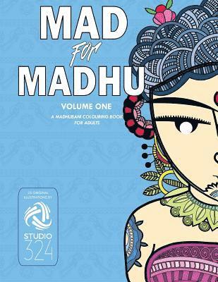 Mad for Madhu - Volume 1: A Madhubani Colouring Book for Adults 1