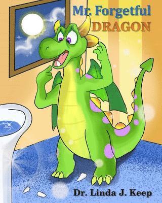 Mr. Forgetful Dragon: Vol 1, Ed 1 (English), also Translated into French & Spanish (The Dragon Series) (English Edition) 1