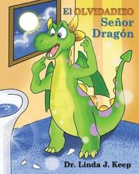 bokomslag El Olvidadizo Señor Dragón: Vol 1, Ed 3 (español), también traducido en inglés y francés (The Dragon Series) (Spanish Edition)