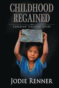bokomslag Childhood Regained: Canadian Teachers' Guide