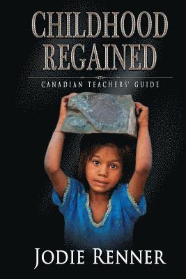 Childhood Regained: Canadian Teachers' Guide 1