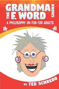 bokomslag Grandma Knows the F Word: A Philosophy on Fun for Adults