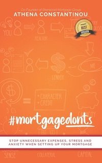 bokomslag #MortgageDonts: Stop Unnecessary Expenses, Stress and Anxiety When Setting Up Your Mortgage