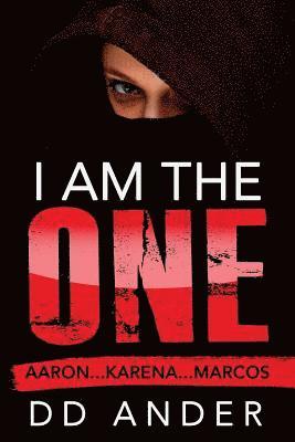 D. D. Ander - I am the ONE: Aaron . . . Karena . . . Marcos, Häftad