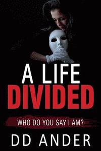 bokomslag A Life Divided: (Who do you say I am?)