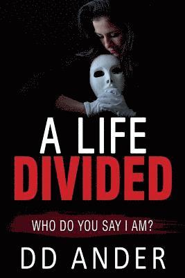 A Life Divided: (Who do you say I am?) 1