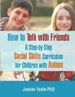 bokomslag How to Talk with Friends: A Step-by-Step Social Skills Curriculum for Children with Autism