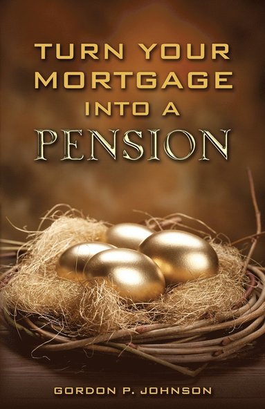 bokomslag Turn Your Mortgage into a Pension