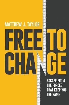 bokomslag Free to Change: Escape From the Forces That Keep You the Same