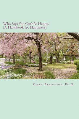 bokomslag Who Says You Can't Be Happy?: Handbook for Happiness