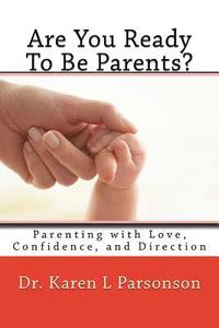 bokomslag Are You Ready To Be Parents? Parenting with Confidence, Love, and Direction