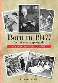 bokomslag Born in 1947?  What else happened?