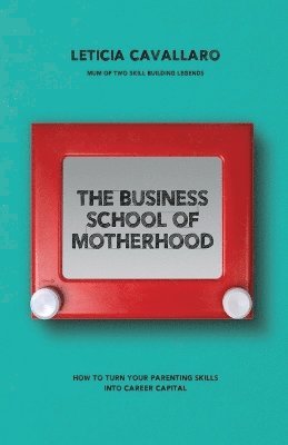 bokomslag Business School of Motherhood