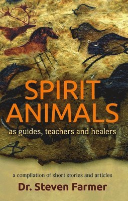Dr. Steven Farmer - Spirit Animals as Guides, Teachers and Healers, Häftad