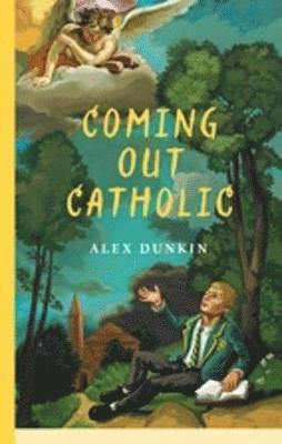 Alex Dunkin - Coming Out Catholic, Häftad
