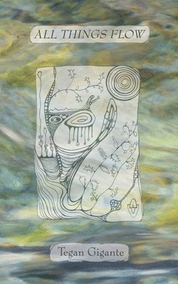Tegan Gigante - All Things Flow, Häftad