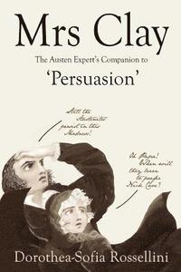 bokomslag Mrs Clay: The Austen Expert's Companion to 'Persuasion'