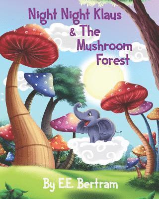 E E Bertram, E. E. Bertram, E.E. Bertram - Night Night Klaus & The Mushroom Forest, Häftad
