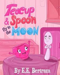 bokomslag Teacup & Spoon - Fly to the Moon