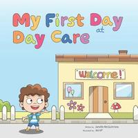 bokomslag My First Day at Day Care: A fun, colorful children's picture book about starting day care