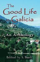bokomslag The Good Life in Galicia: An Anthology