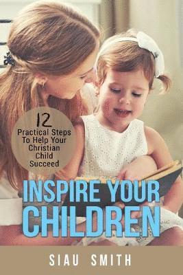 Siau Smith - Inspire Your Children, Häftad