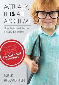 bokomslag Actually, It IS All About Me: How being selfish can actually be selfless