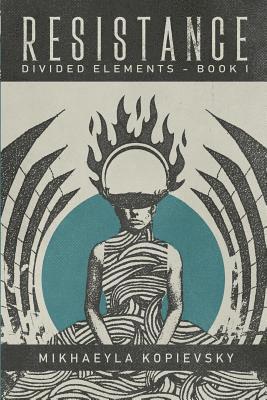 Mikhaeyla Kopievsky - Resistance (Divided Elements Book 1), Häftad