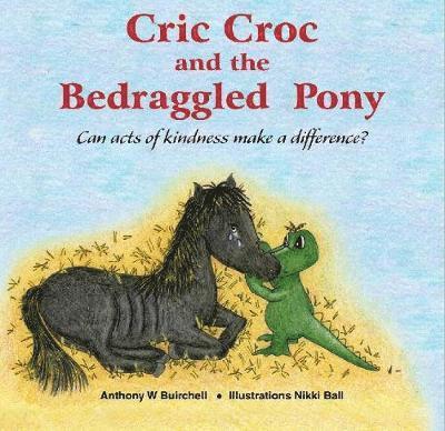 Anthony W. Buirchell, Anthony Buirchell - Cric Croc and the Bedraggled Pony, Häftad
